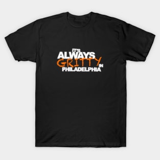 It's Always Gritty T-Shirt